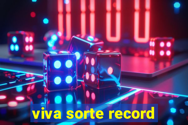 viva sorte record